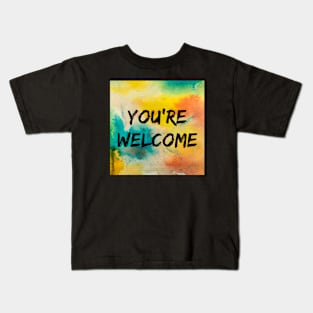 You're Welcome Kids T-Shirt